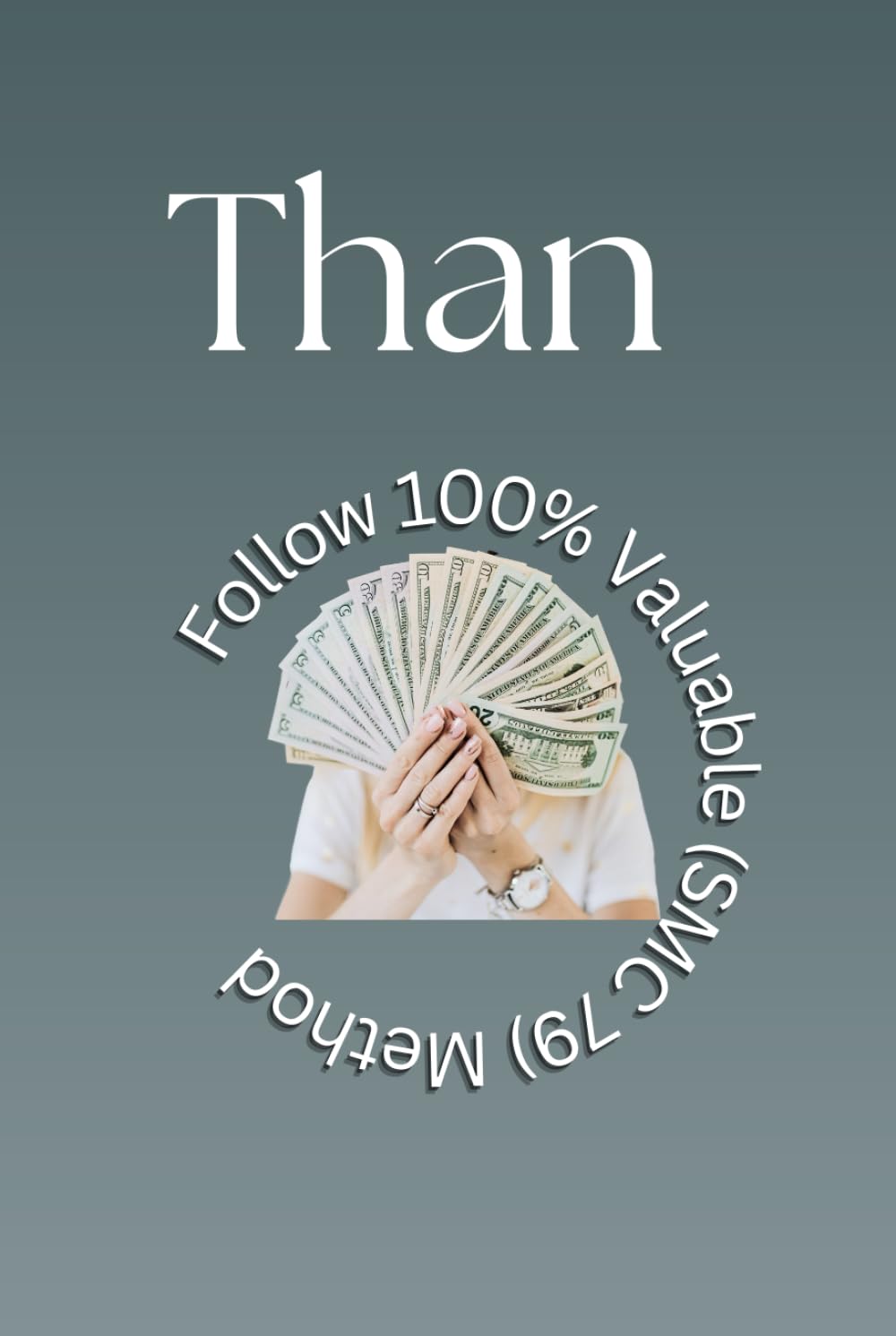 Do You Want To Make Big Money Than Follow 100% Valuable (SMC 79) Method: “Make Big Money with 100% Valuable SMC 79 Methods”