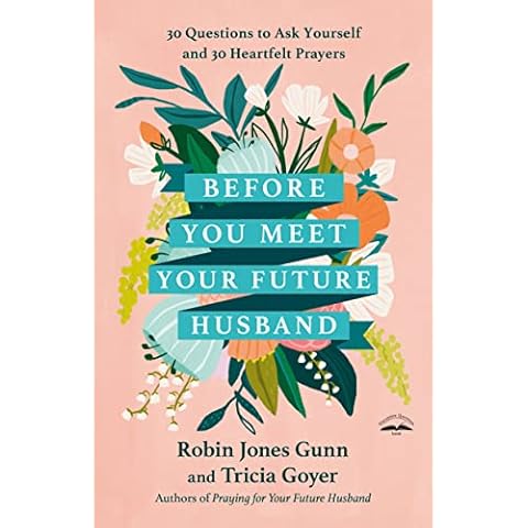 Before You Meet Your Future Husband: 30 Questions to Ask Yourself and 30 Heartfelt Prayers Cover