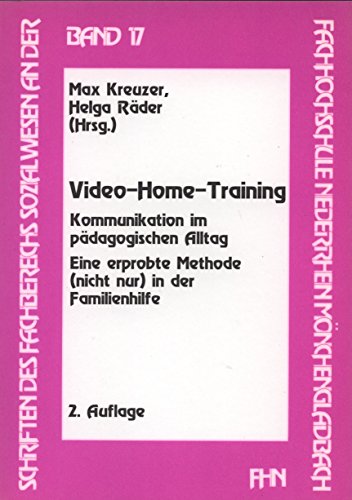 Video-Home-Training: Kommunikation im pädagogischen Alltag. Eine erprobte Methode (nicht nur) in der Familienhilfe (Schriften des Fachbereiches ... der Hochschule Niederrhein Mönchengladbach)