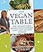 The Vegan Table: 200 Unforgettable Recipes for Entertaining Every Guest at Every Occasion