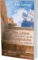 Das Leben ist zu kurz, um die Hauptsache zu verpassen 3417263832 Book Cover