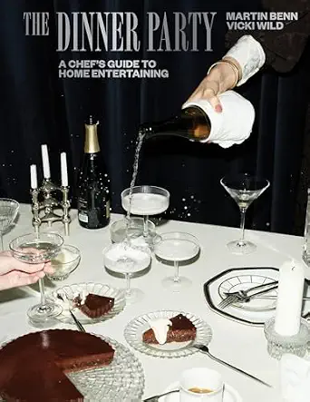 The Dinner Party: A Chef's Guide to Home Entertaining