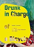 Drunk in Charge of a Bycicle: Rachel Lumsden. Painting and Everything in Between 2010 - 2013
