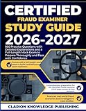 CERTIFIED FRAUD EXAMINIER STUDY GUIDE 2026-2027: 850 Practice Questions with Detailed Explanations and a Full-Length Mock Exam to Prepare Thoroughly and Pass with Confidence