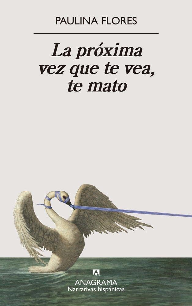 Próxima Vez Que Te Vea, Te Mato, La (Narrativas hispánicas)