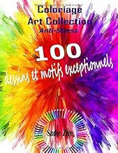 Download Coloriage Art Collection Anti-Stress: Album de coloriage adulte anti-stress contenant 100 dessins et motifs exceptionnels à colorier (Coloriage Adulte) PDF