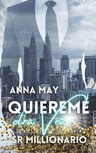 Quiéreme otra vez Sr. Millonario: Enamorarse de un multimillonario - Segunda oportunidad para el amor. (de enemigos a amantes nº 1)