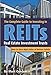 The Complete Guide to Investing in REITS -- Real Estate Investment Trusts: How to Earn High Rates of Returns Safely