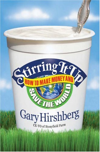 Stirring It Up: How to Make Money and Save the World