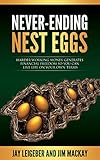 Never-Ending Nest Eggs: Harder Working Money Generates Financial Freedom So You Can Live Life On  Your Own Terms