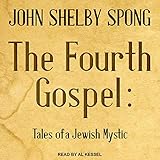 The Fourth Gospel: Tales of a Jewish Mystic