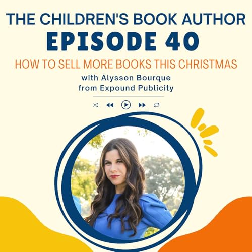How to Sell More Books This Christmas with Alysson Bourque from Expound Publicity