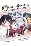 In Another World with My Smartphone, Vol. 16 (manga) (Volume 16)