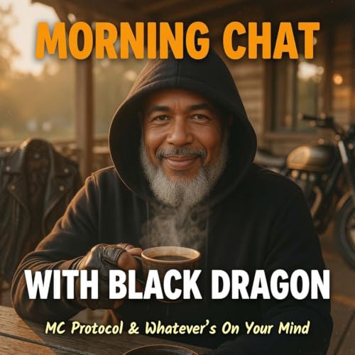 Morning Chat with Black Dragon MC Protocol & Whatever's On Your Mind