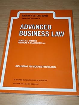 Schaum's Outline of Theory and Problems of Advanced Business Law (Schaum's Outlines)