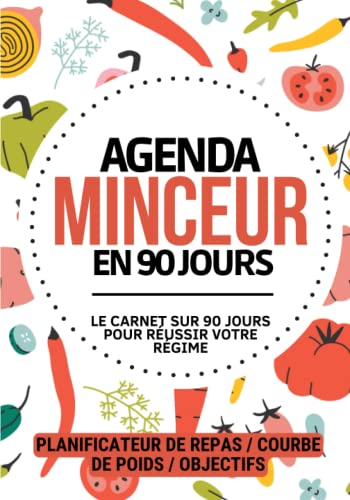 Agenda minceur en 90 jours | le carnet sur 90 jours pour réussir votre régime | planificateur de repas/ courbe de poids/objectifs: Cahier à compléter ... | Journal de bord pour réussir son régime