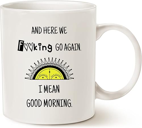 Taza divertida de broma - Here We Go Again. I Mean Good Morning - Taza de café sarcástica para mamá, madre, mujer, día de la madre o Navidad, taza
