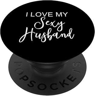 I Love My Sexy Husband Cute Funny Wife Marriage PopSockets Adhesive PopGrip