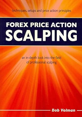 Forex Price Action Scalping: an in-depth look into the field of p...
