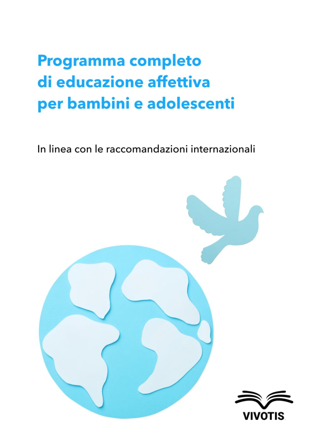 Programma completo di educazione affettiva per bambini e adolescenti: In linea con le raccomandazioni internazionali