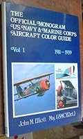 The Official Monogram U.S. Navy and Marine Corps Aircraft Color Guide, Vol 1: 1911-1939 0914144316 Book Cover