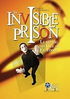 The Invisible Prison: Learning to live in freedom 1439206279 Book Cover