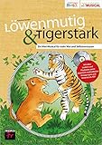 Löwenmutig & Tigerstark: Ein Mini-Musical für mehr Mut und Selbstvertrauen - Kristina Gerdes 