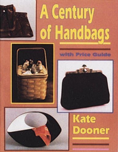 A Century of Handbags: The Modern Handbag for Antique Lovers by Kate Dooner (2007-07-01)