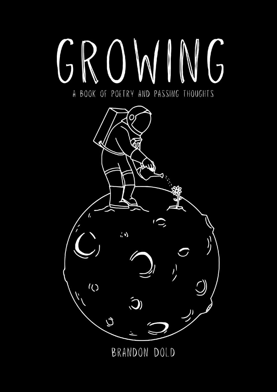 Growing: A Book of Poetry and Passing Thoughts