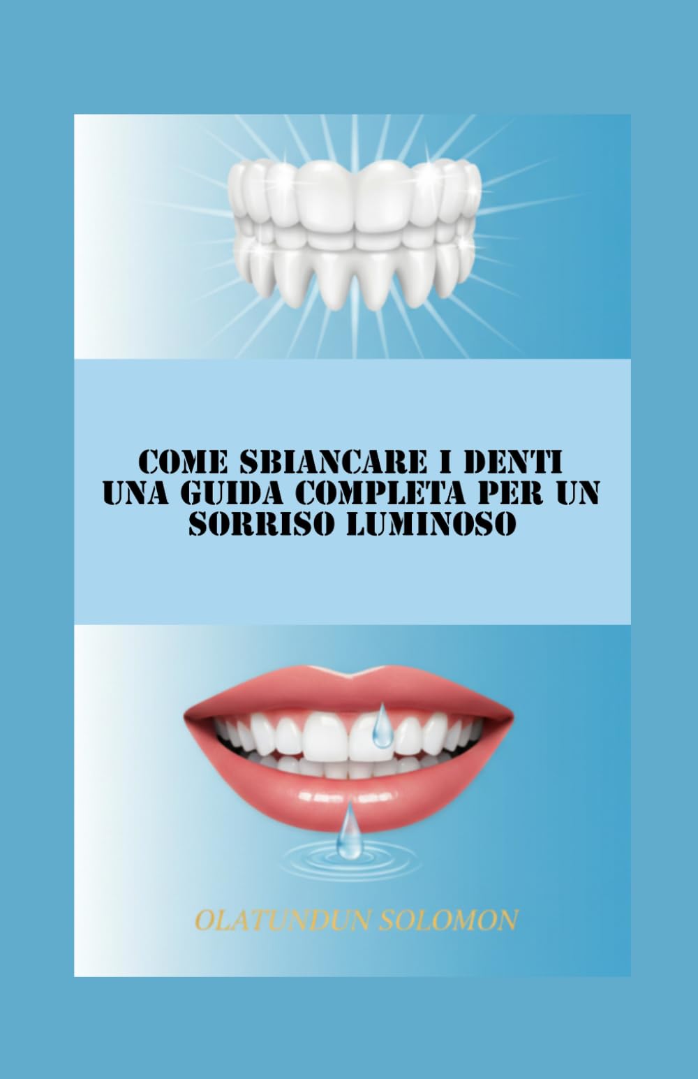 Come sbiancare i denti Una guida completa per un sorriso luminoso