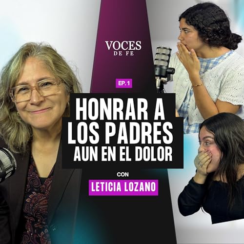 Honra a los Padres aun en el dolor - Leticia Lozano