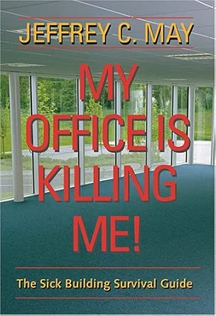 [My Office Is Killing Me!: The Sick Building Survival Guide] [By: May, Jeffrey C.] [June, 2006]-Wow! eBook