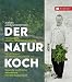 Produktbild Der Naturkoch: Von Anfang an bio und saisonal  Gesunde und frische Naturküche vom Bio-Spitzenkoch · regional, kochen nach Jahreszeiten · Bioküche und Vollwertküche