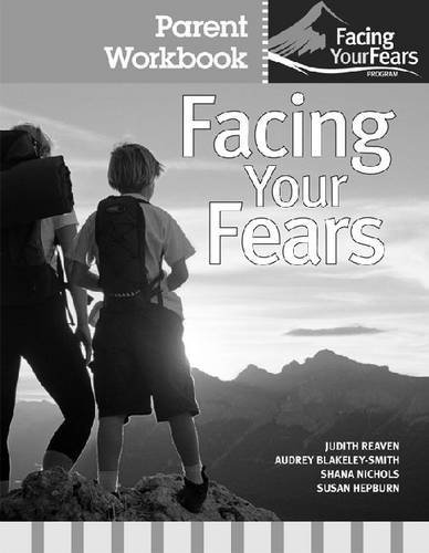[Facing Your Fears Parent Workbook Pack (Facing Your Fears Program)] [By: Reaven Ph.D., Judy] [June, 2011]