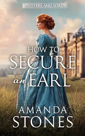 How to Secure an Earl: A Historical Regency Romance Book (Spinsters and ...