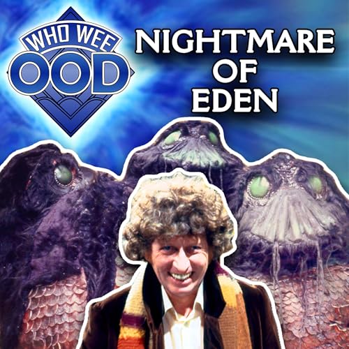 『When Doctor Who Stopped the Space Drug Trade - Nightmare of Eden REVIEW - Who Wee Ood #63』のカバーアート