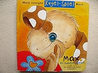 Mein lustiges Kugel-Spiel-Buch. Max, das muntere Hündchen. 'Wer rollt am schnellsten durchs Labyrinth?' (Ab 5 J.). 3815729416 Book Cover