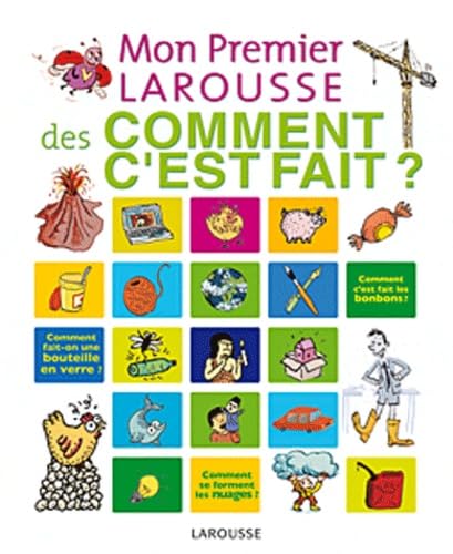 MON PREMIER LAROUSSE DES COMMENT C'EST FAIT Guibert, Françoise de and Collectif