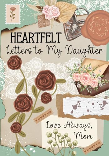 Heartfelt Letters to My Daughter Love Always, Mom: A Mother’s Guided Journal With Prompts | Keepsake Memory Book for Girls | Parents Write In Memories for Children