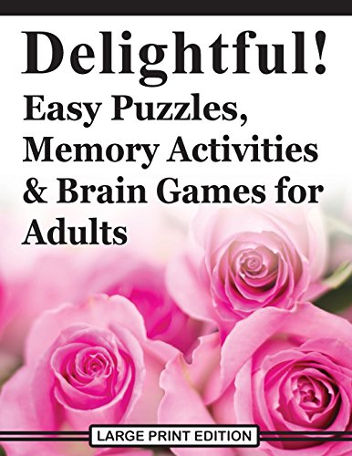  Delightful! Easy Puzzles, Memory Activities and Brain Games for Adults: Includes Large-Print Word Searches, Spot the Odd One Out, Find the Differences, Crosswords, Sudoku, Mazes and Much More