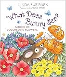 What Does Bunny See?: A Book of Colors and Flowers