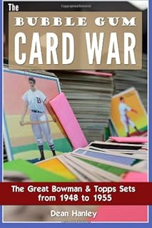 The Bubble Gum Card War: The Great Bowman & Topps Sets from 1948 to 1955