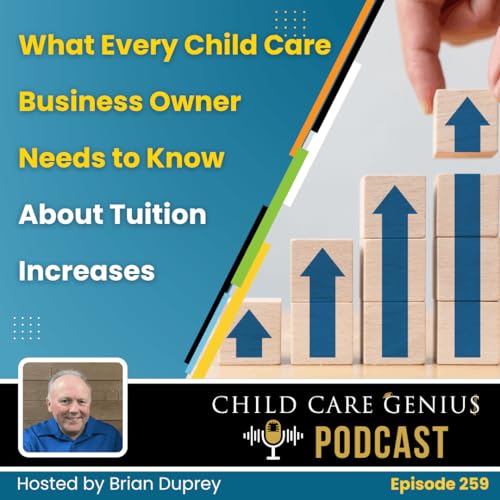 E259 What Every Child Care Business Owner Needs to Know About Tuition Increases with Brian Duprey