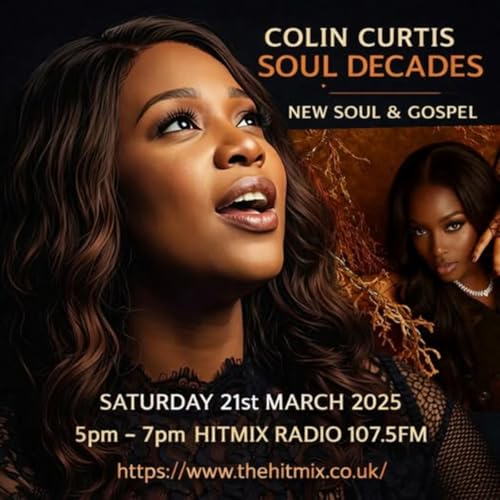 Episode 1262: COLIN CURTIS SOUL DECADES SATURDAY 21ST MARCH 2026 NEW SOUL & GOSPEL HITMIX RADIO 107.5FM
