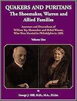 Quakers and Puritans: The Shoemaker, Warren and Allied Families. Ancestors and Descendants of William Toy Shoemaker and Mabel Warren, Who Where Married in Philadelphia in 1895 0788456113 Book Cover