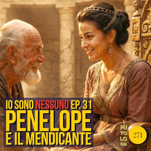 271 - Penelope e il mendicante - Io sono Nessuno: la Vita di Odisseo - Episodio 31