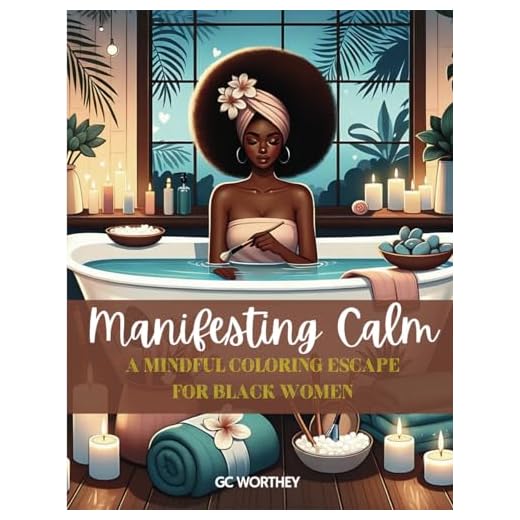 Manifesting Calm: A Mindful Coloring Escape for Black Women: 40 Illustrations Celebrating Self-Care and Self-Love by beautiful Black Women.