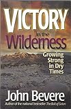 Victory in the Wilderness: Growing Strong in Dry Times
