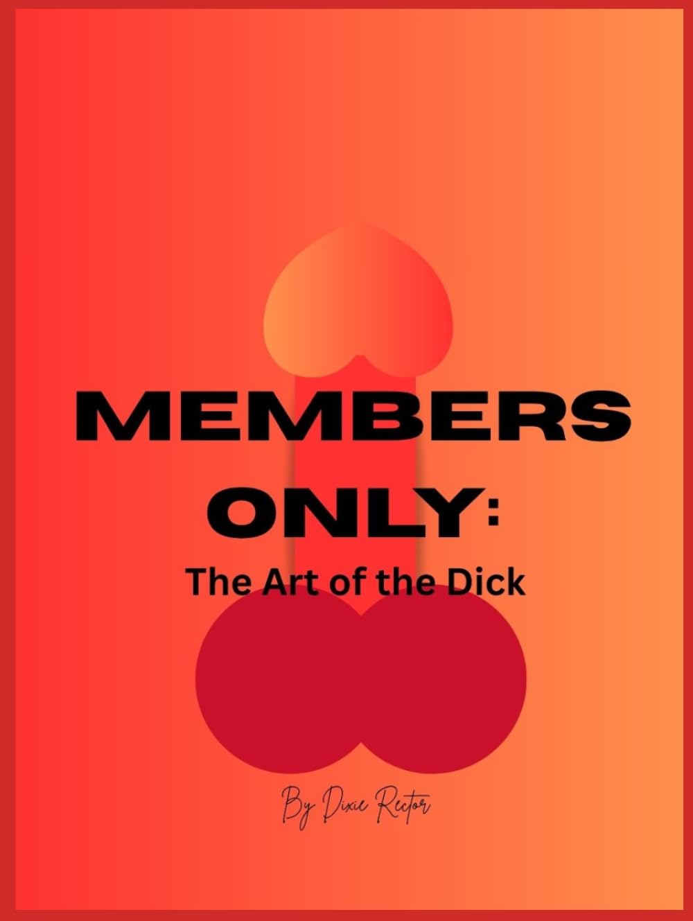 Members Only:: The Art of the Dick