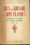 SOUS LA GRENADE A SEPT FLAMMES - COMMENT ON CREE UN CORPS D'ELITE - 1939-40.